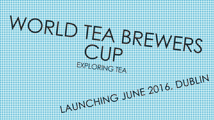 Sponsorship Opportunities - World Tea Brewers Cup 2016